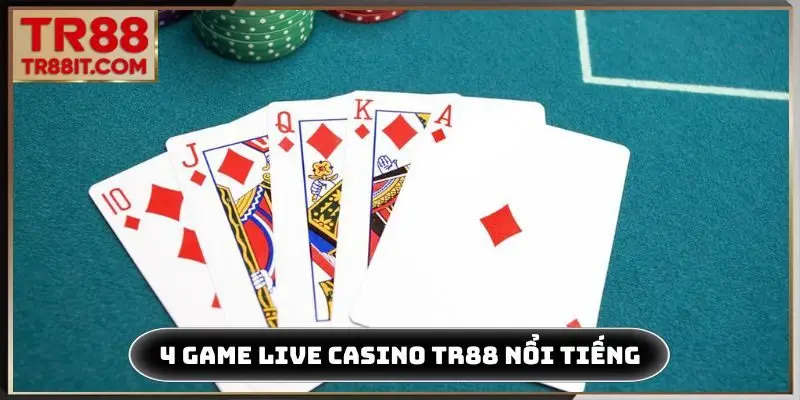 4 game live casino TR88 nổi tiếng