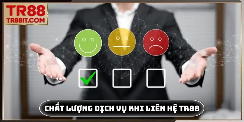 Chất lượng dịch vụ khi tiến hành liên hệ TR88