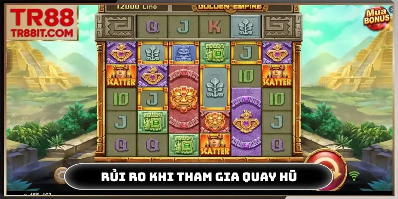 Rủi ro thường gặp khi tham gia quay hũ