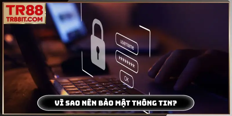 Vì sao nên bảo mật thông tin truy cập?